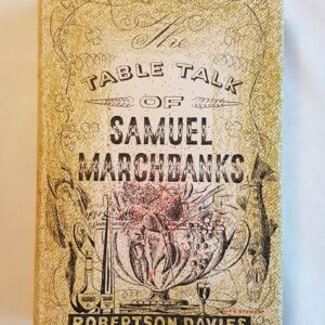 Robertson Davies Table Talk of Samuel Marchbanks ;1st edition 1949