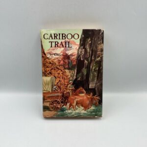 Cariboo Trail Book by Christie Harris, Longmans, Green & Co, circa 1957